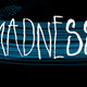 Madness