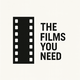 The Films You Need