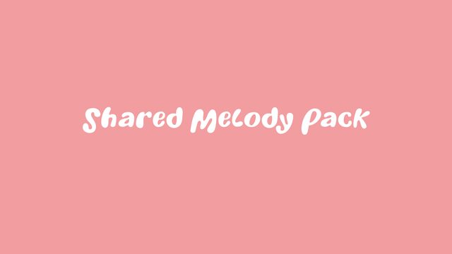 🎶 Shared Melody Pack