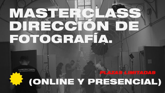 MASTERCLASS DIRECCIÓN de FOTOGRAFÍA e ILUMINACIÓN CINEMATOGRÁFICA  (ONLINE y PRESENCIAL)(9 PLAZAS).