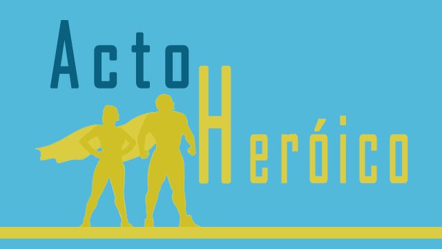 "ACTO HERÓICO"