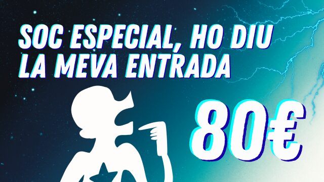 Sóc especial. Ho diu la meva entrada