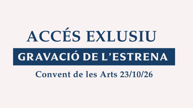 Accés exclusiu a la gravació completa de l'estrena - 23/10/26 Convent de les Arts