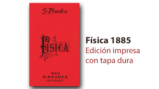 Un ejemplar impreso de mi anterior proyecto en Verkami, Física 1885.