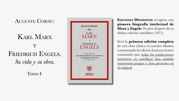'Karl Marx y Friedrich Engels. Su vida y su obra. Tomo I'. Reedición íntegra de la monumental obra de Auguste Cornu