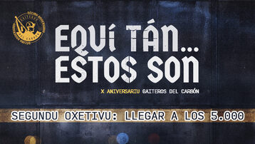 ///// EQUÍ TÁN... ESTOS SON ///// DÉCIMU ANIVERSARIU DE GAITEROS DEL CARBÓN