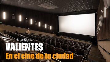 Valientes en tu cine de Madrid