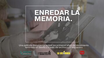 Enredar la Memoria.  Un documental sobre los primeros años del movimiento feminista en Sevilla