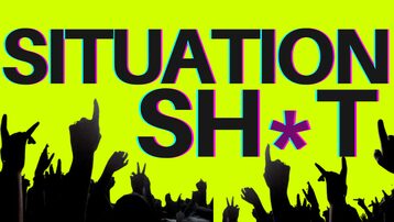 SITUATIONSH*T