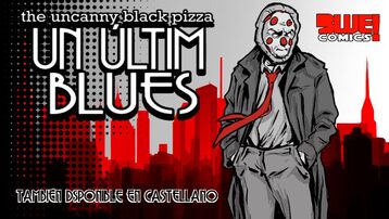 The Uncanny Black Pizza: Un Últim Blues