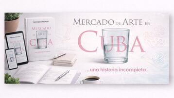 Hacer realidad 'Mercado de Arte en Cuba... una historia incompleta'