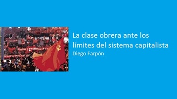 La clase obrera ante los límites del sistema capitalista