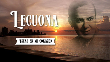 Estás en mi corazón: "Homenaje a Ernesto Lecuona"