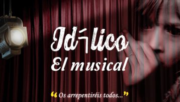 IDÍLICO, El Musical