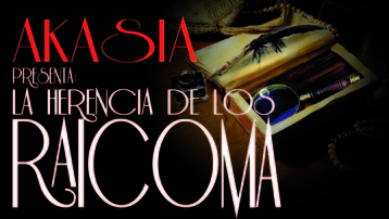 Akasia presenta... Teatro interactivo: La Herencia de los Raicoma