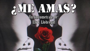 Cortometraje ¿Me amas?