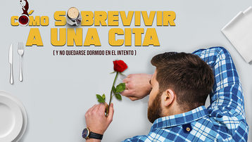 Cómo sobrevivir a una cita (y no quedarse dormido en el intento)