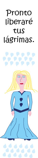 Sus lágrimas te marcan el lugar.