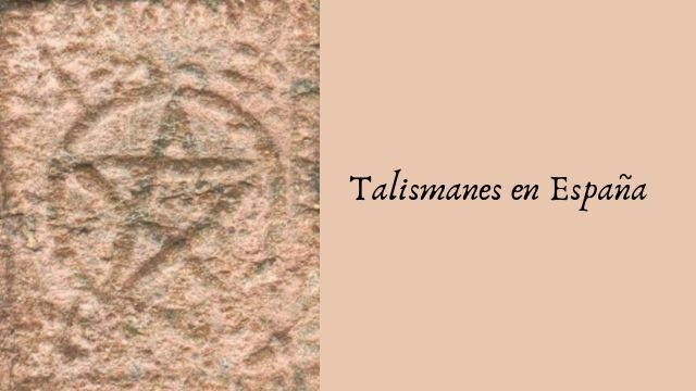 Talismanes en España